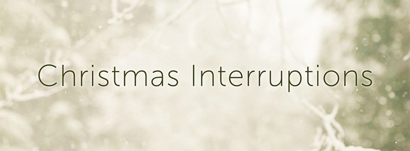 Christmas Interruptions