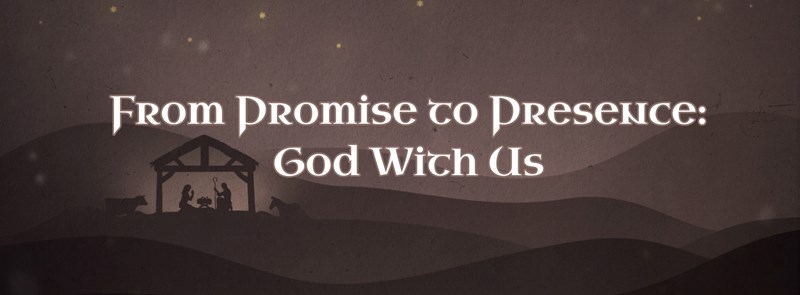 From Promise to Presence: God With Us